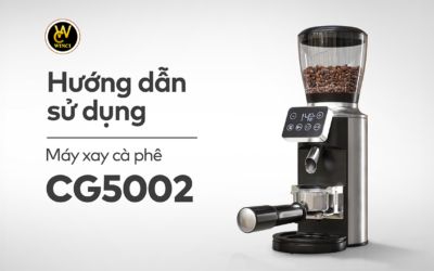 HƯỚNG DẪN SỬ DỤNG MÁY XAY CÀ PHÊ WINCI CG5002